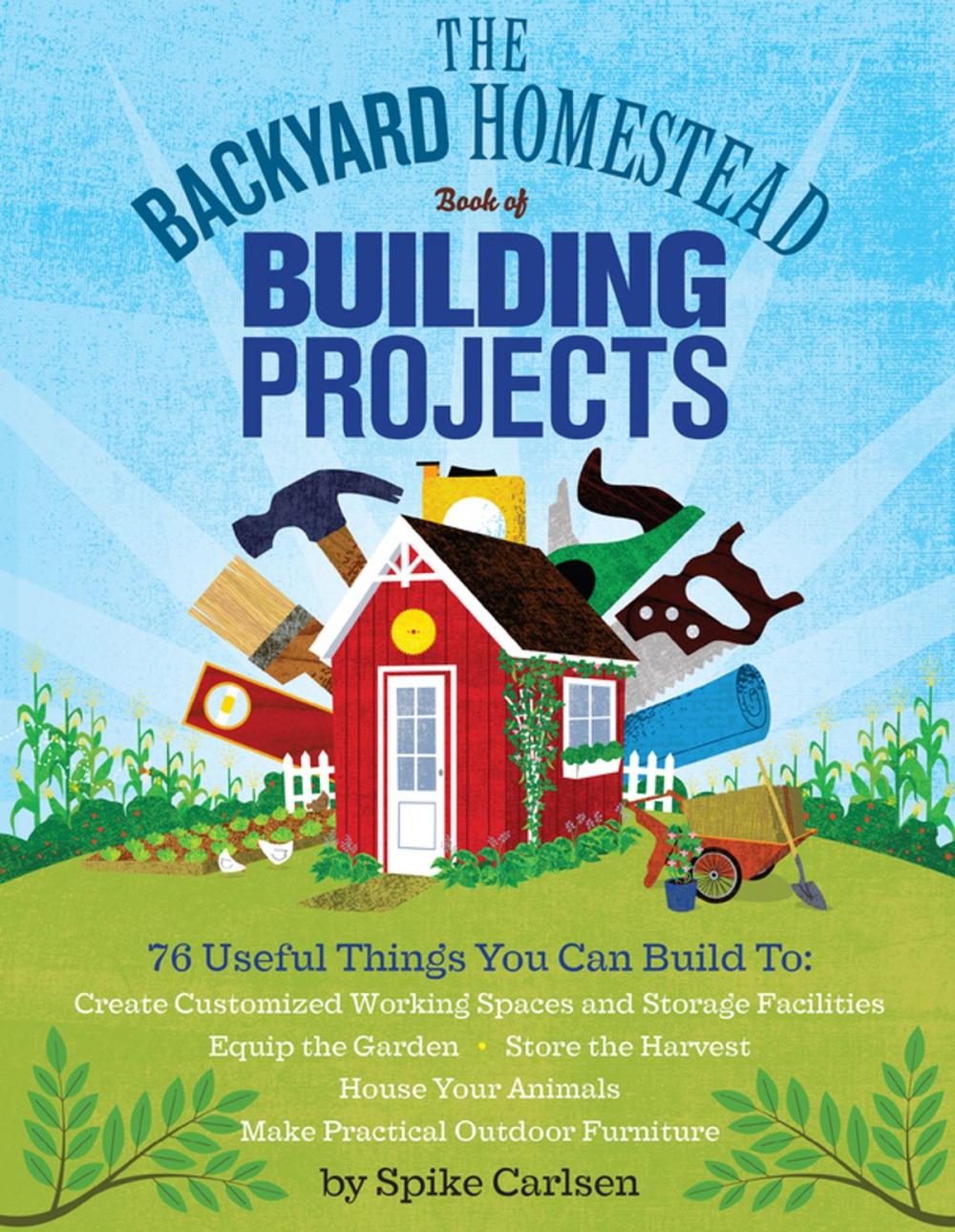 Big bigCover of The Backyard Homestead Book of Building Projects