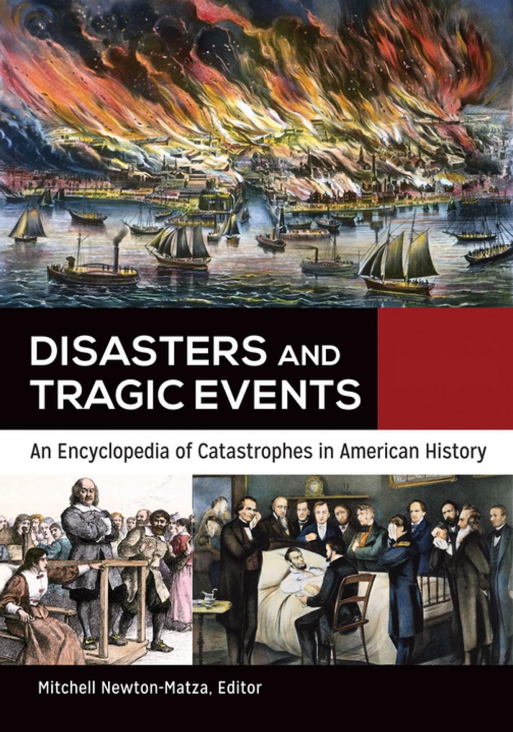 Big bigCover of Disasters and Tragic Events: An Encyclopedia of Catastrophes in American History [2 volumes]