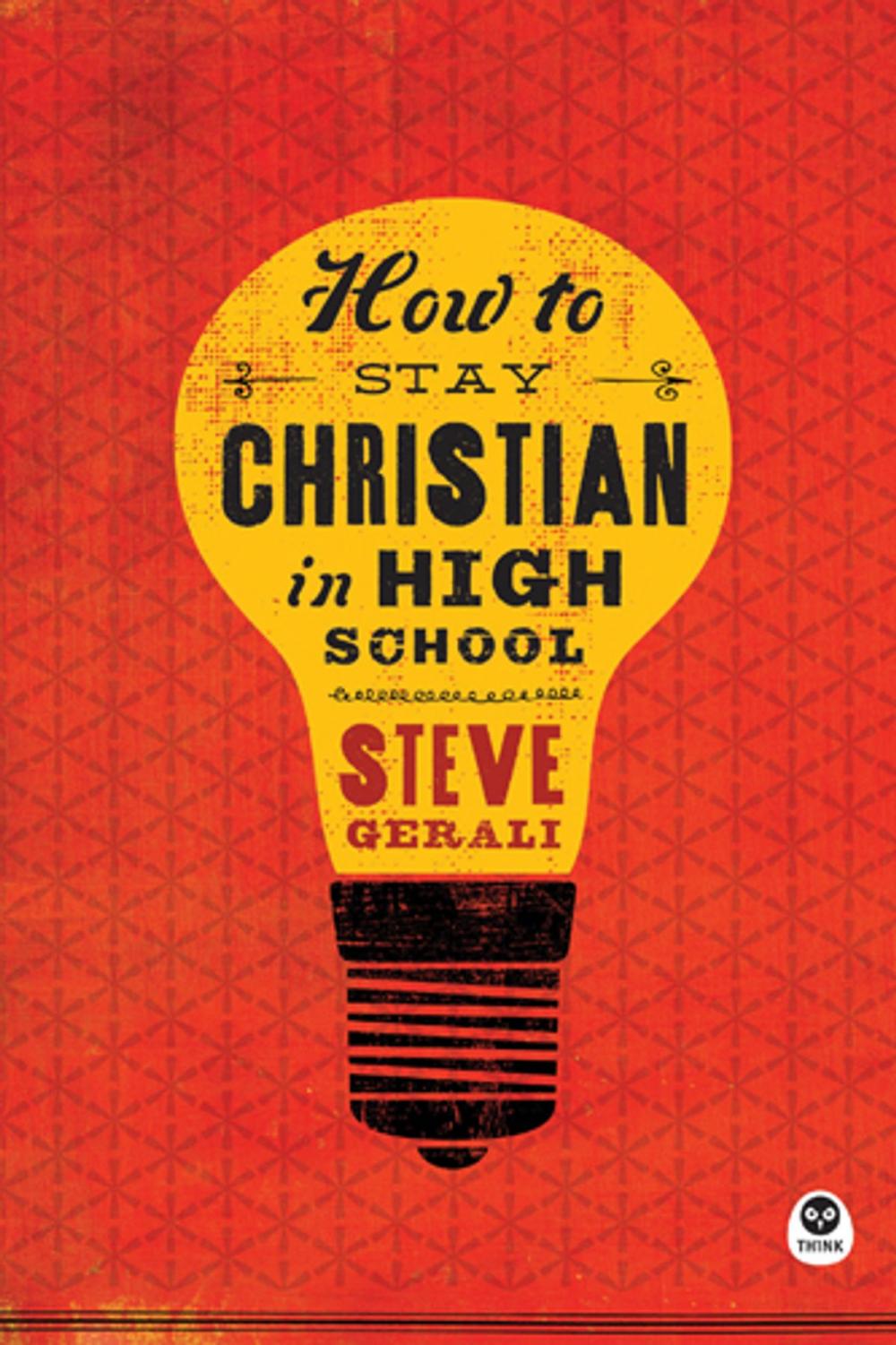 Big bigCover of How to Stay Christian in High School