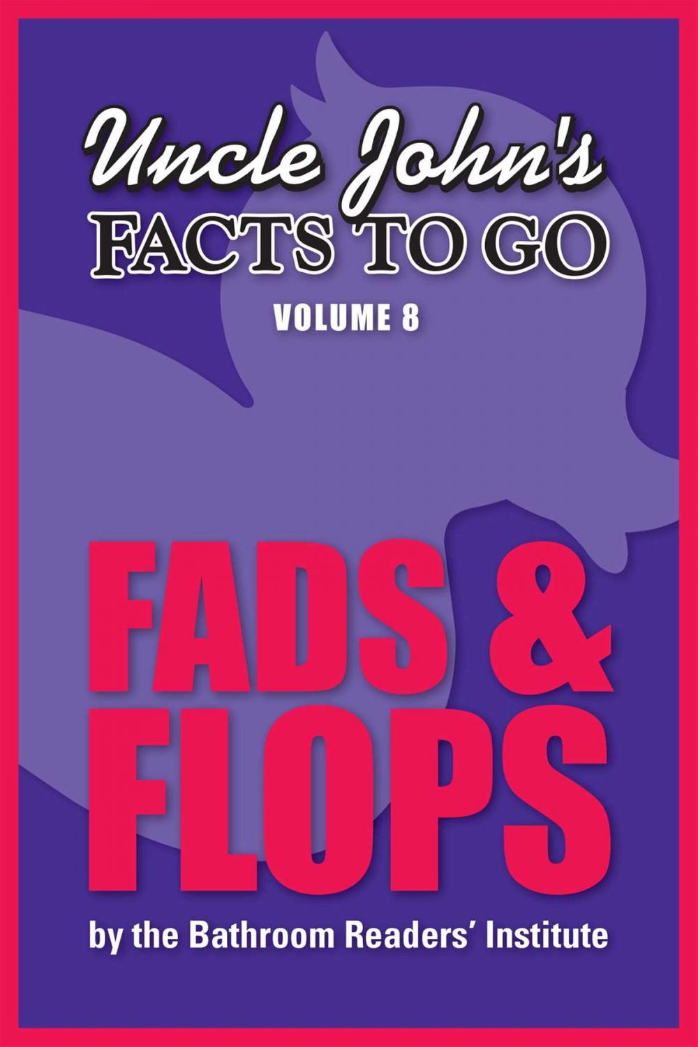 Big bigCover of Uncle John's Facts to Go Fads & Flops