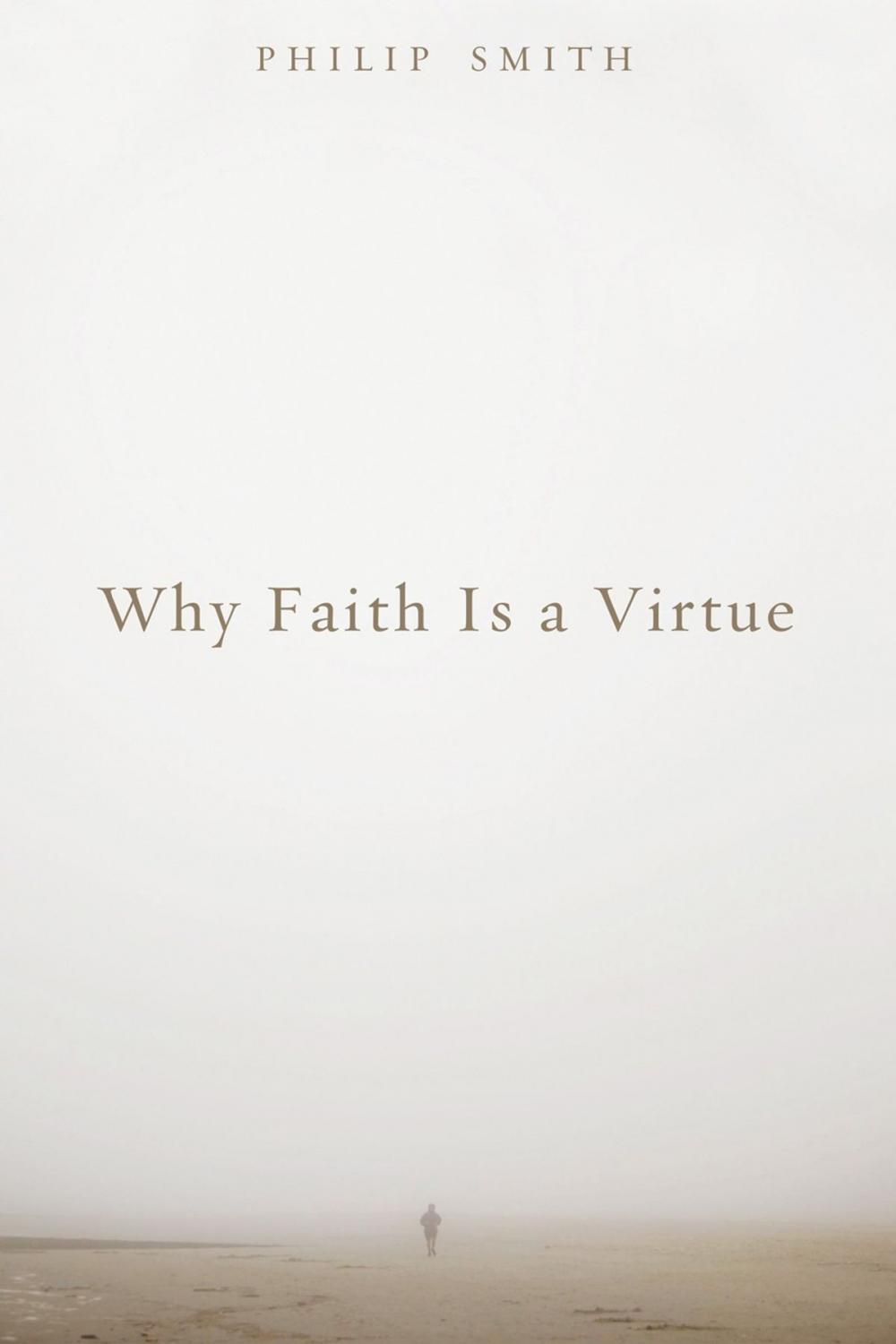 Big bigCover of Why Faith Is a Virtue