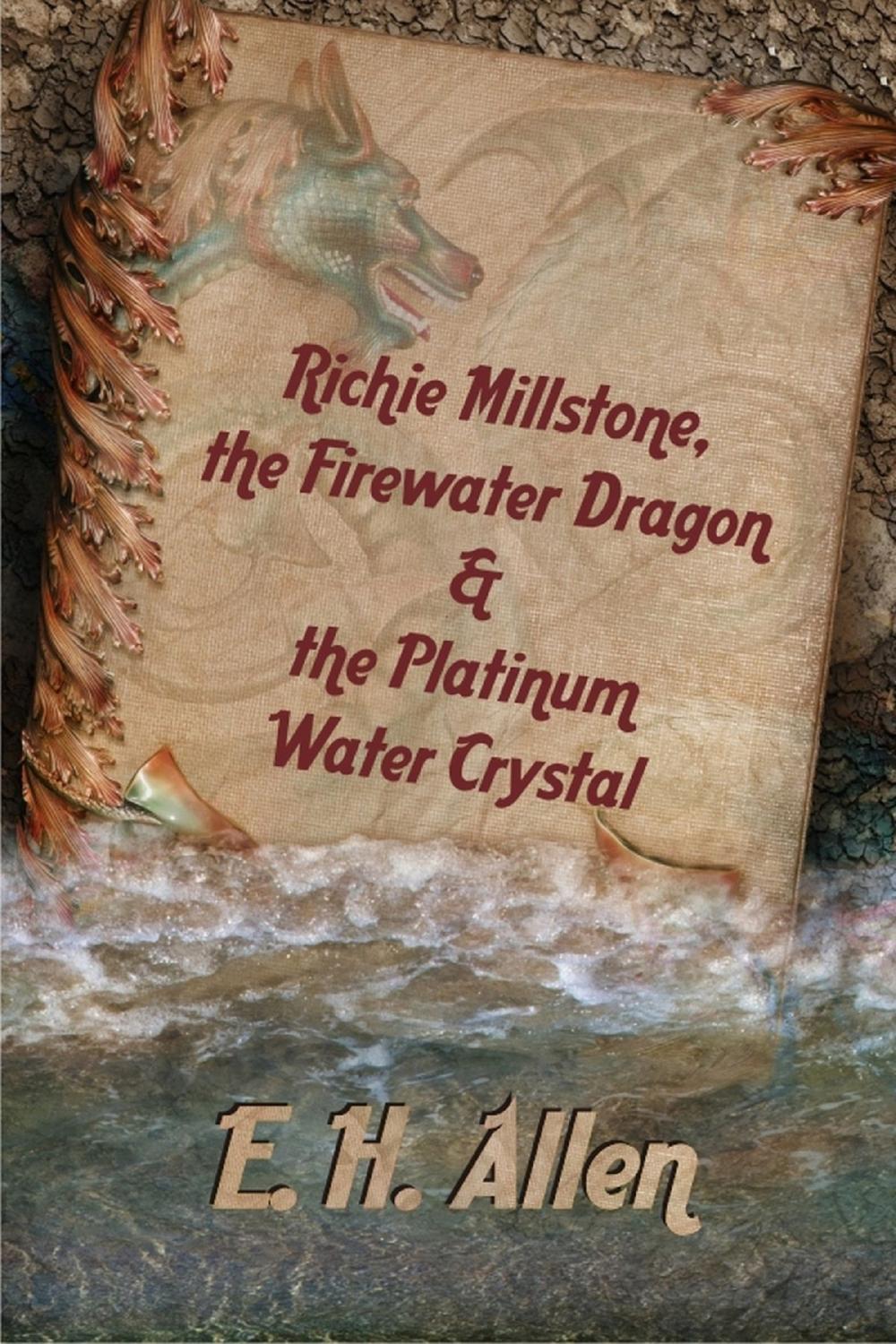 Big bigCover of Richie Millstone, the Firewater Dragon & the Platinum Water Crystal