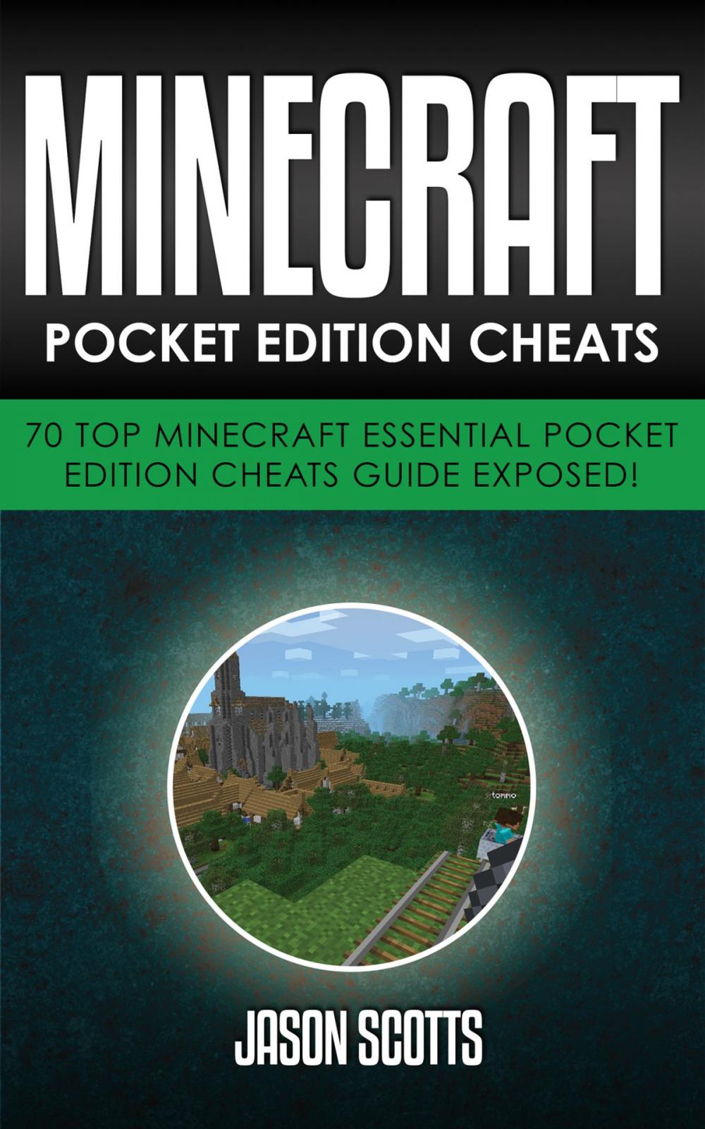 Big bigCover of Minecraft Pocket Edition Cheats: 70 Top Minecraft Essential Pocket Edition Cheats Guide Exposed!