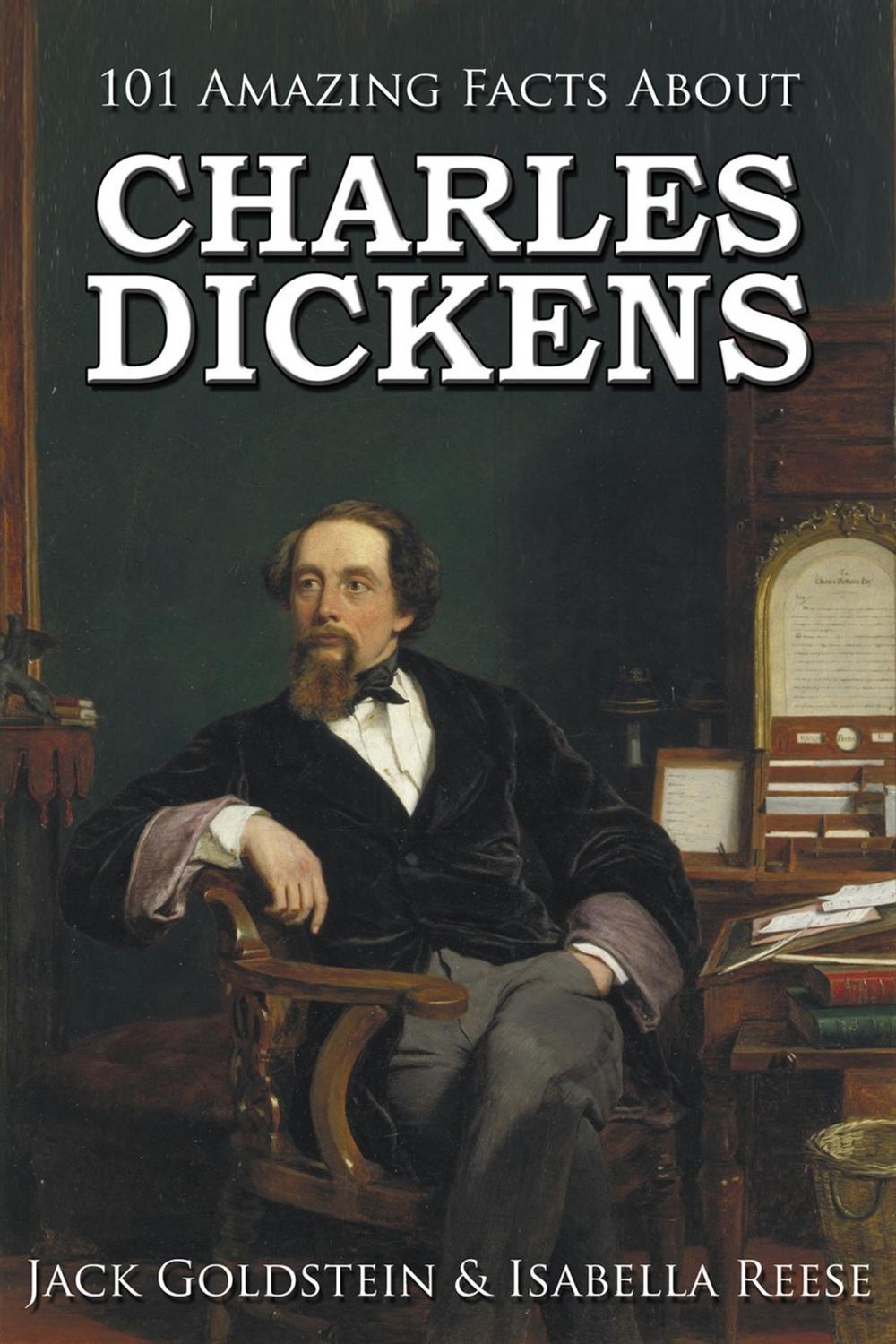 Big bigCover of 101 Amazing Facts about Charles Dickens