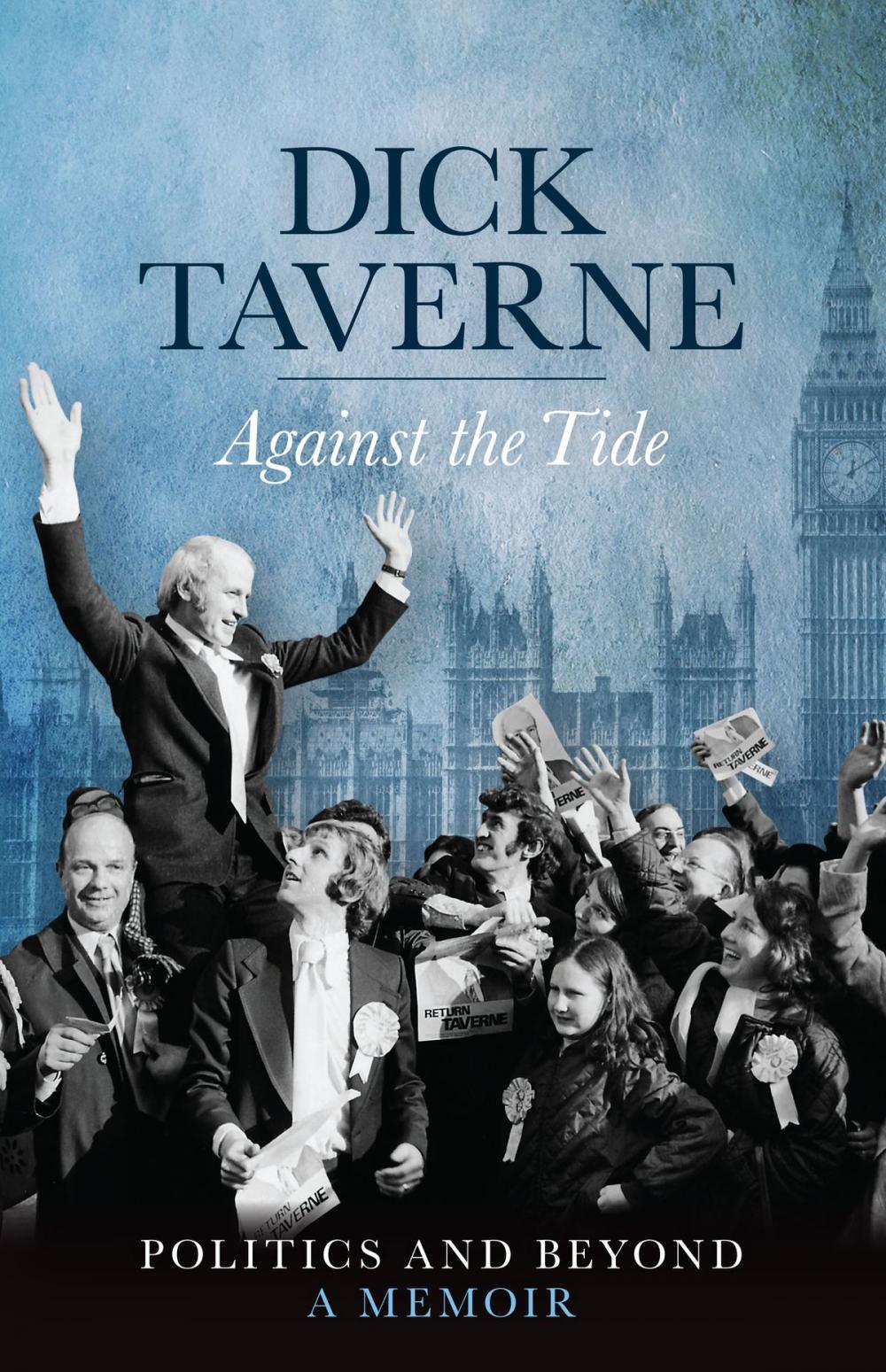 Big bigCover of Dick Taverne: Against the Tide