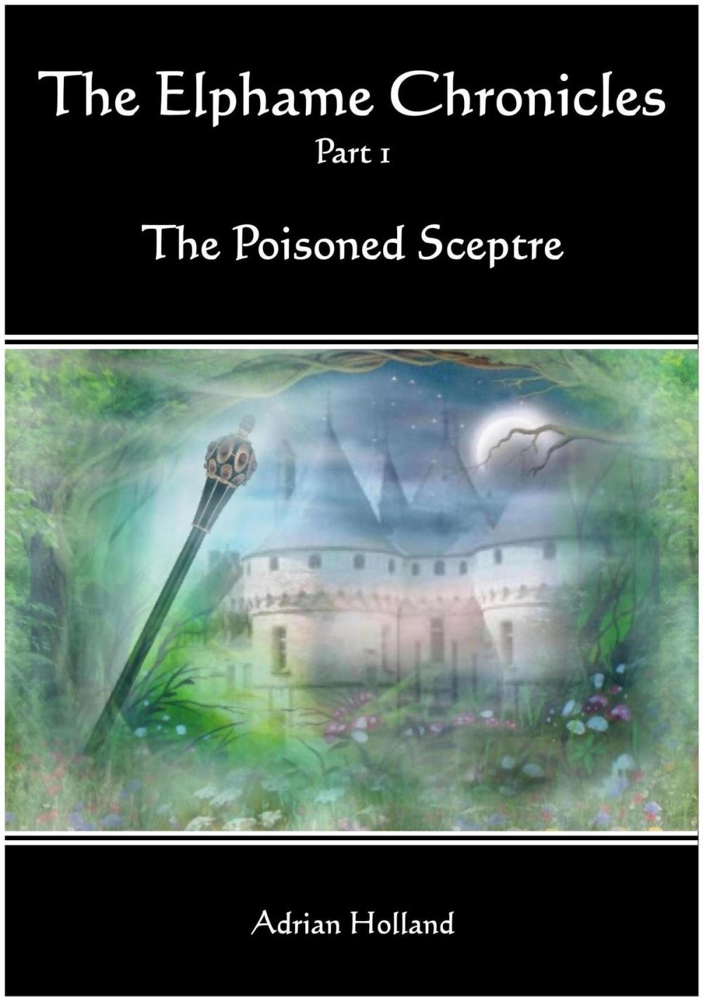 Big bigCover of The Elphame Chronicles: Part 1 The Poisoned Sceptre