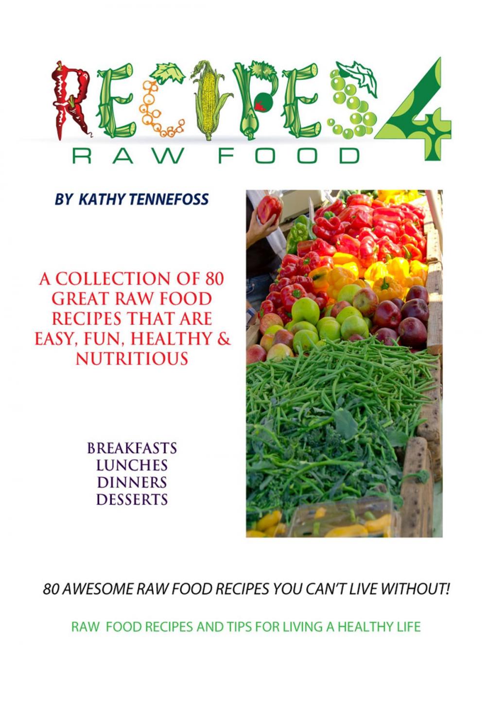 Big bigCover of 80 Awesome Raw Food Recipes You Can't Live Without