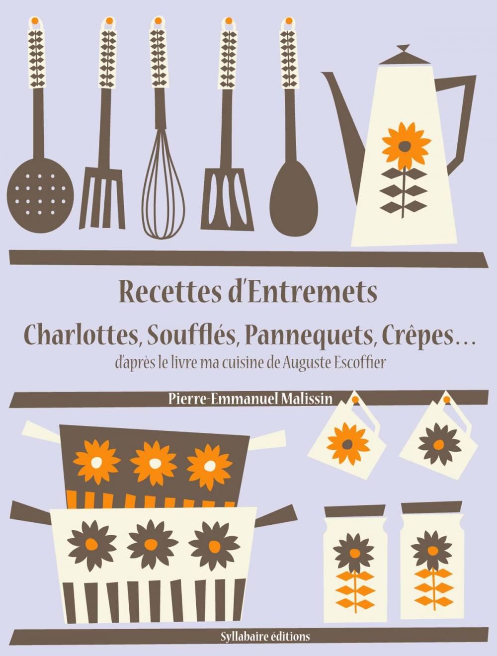 Big bigCover of Recettes d’Entremets, Charlottes, Soufflés, Pannequets, Crêpes…