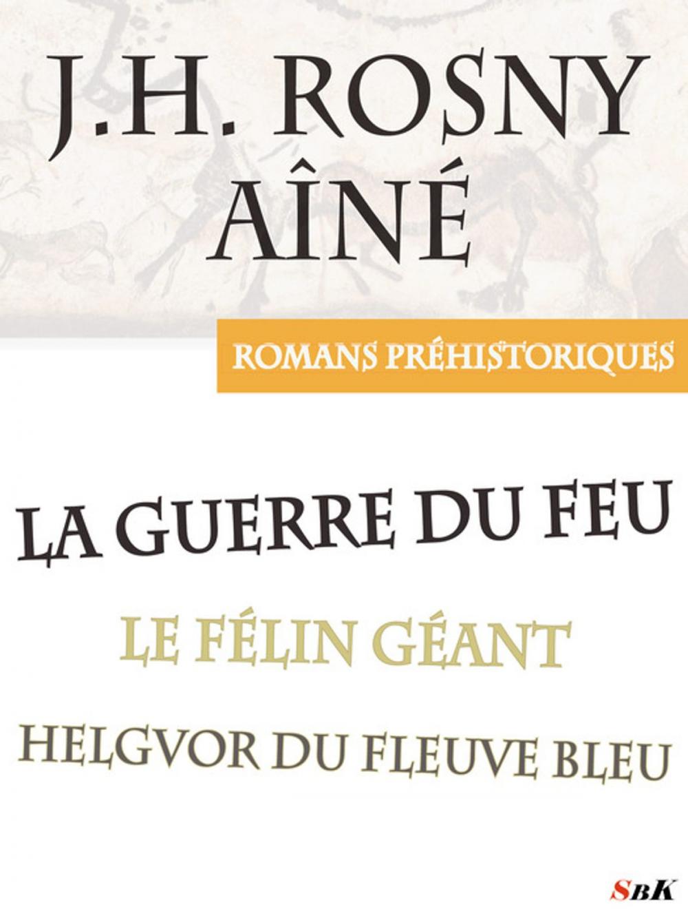 Big bigCover of La Guerre du Feu et autres romans préhistoriques de J.H. Rosny Aîné