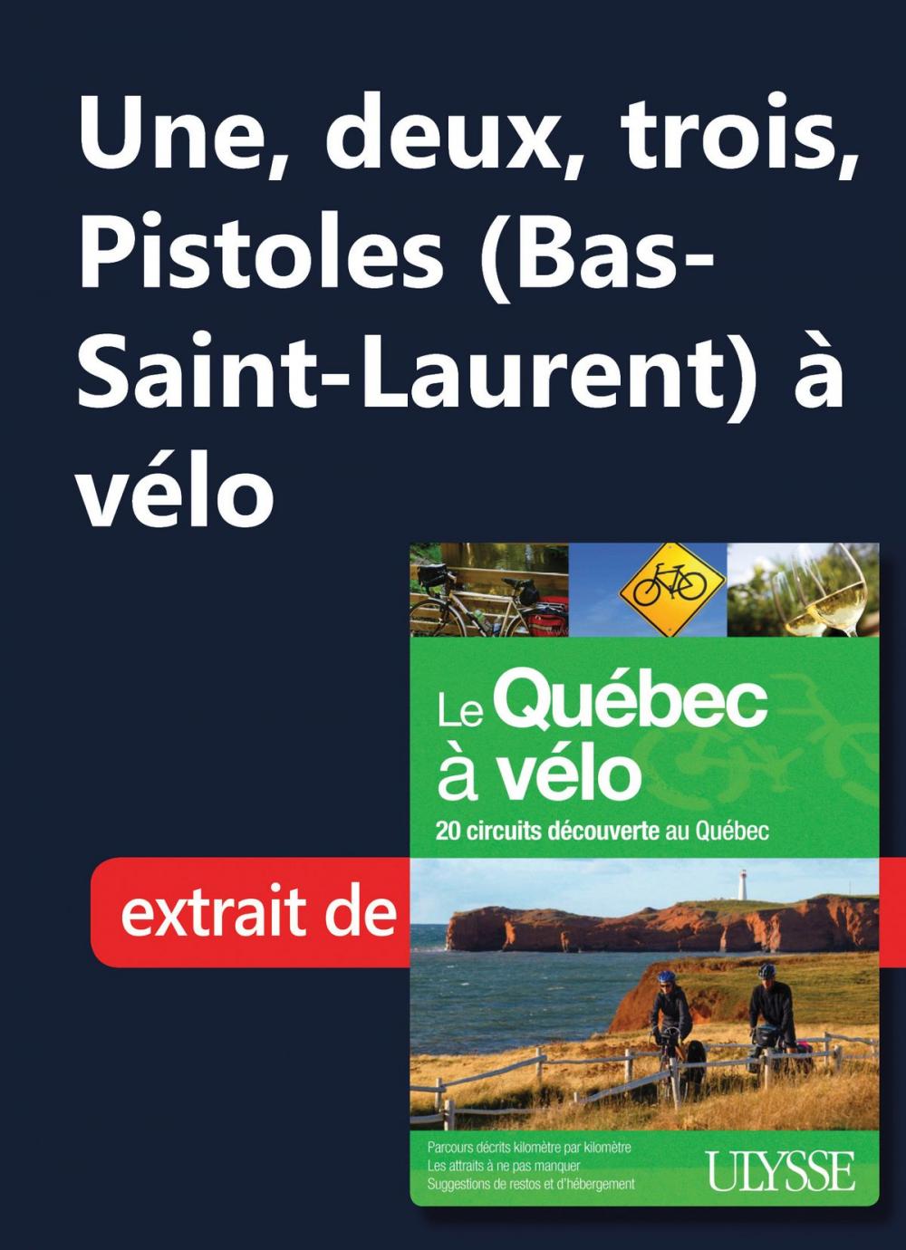 Big bigCover of Une, deux, trois, Pistoles (Bas-Saint-Laurent) à vélo