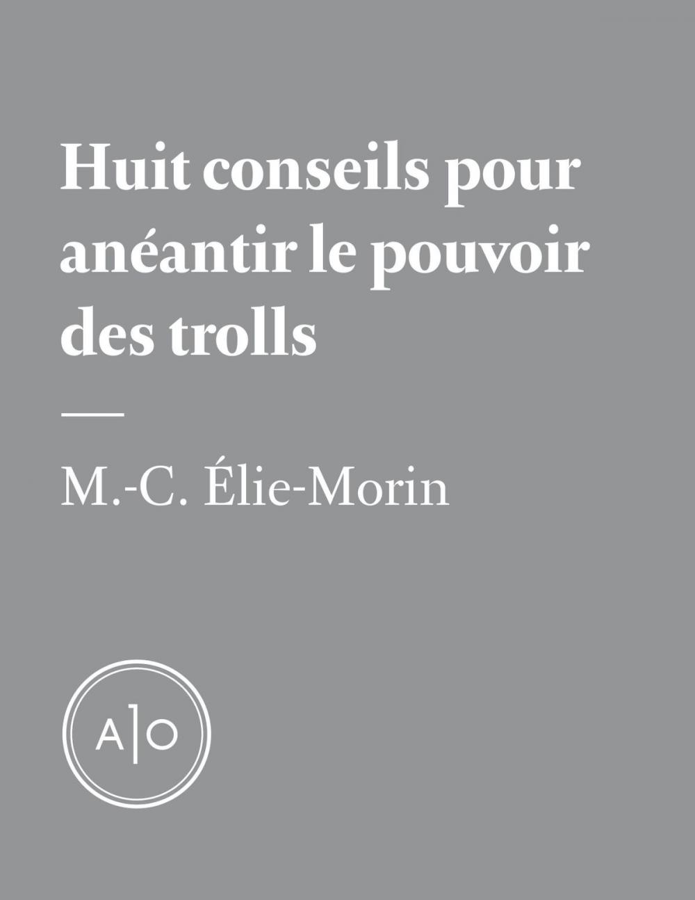 Big bigCover of Huit conseils pour anéantir le pouvoir des trolls