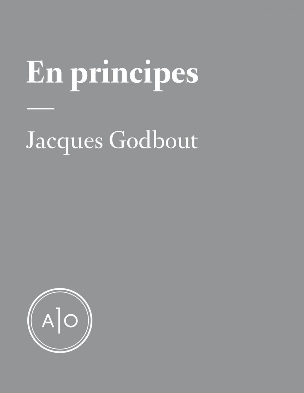 Big bigCover of En principes: Jacques Godbout