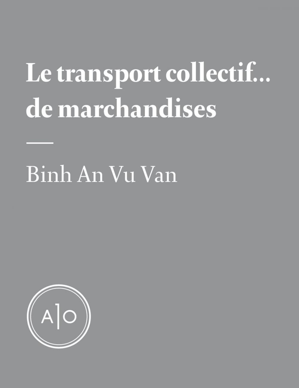 Big bigCover of Le transport collectif... de marchandises