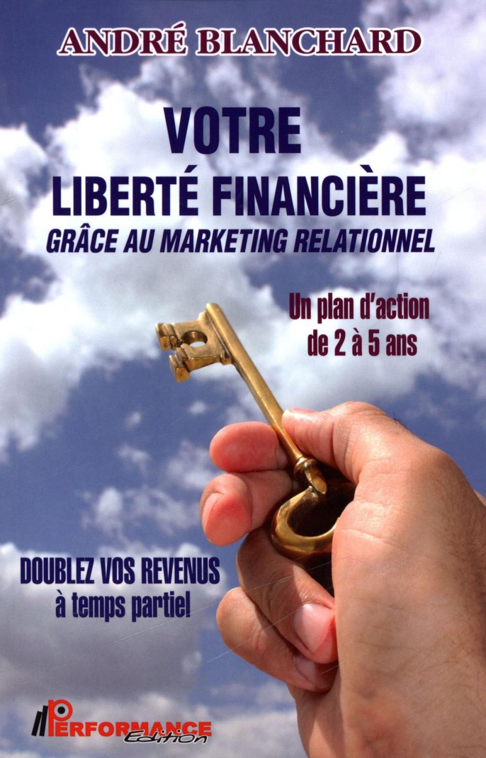 Big bigCover of Votre liberté financière grâce au marketing relationnel