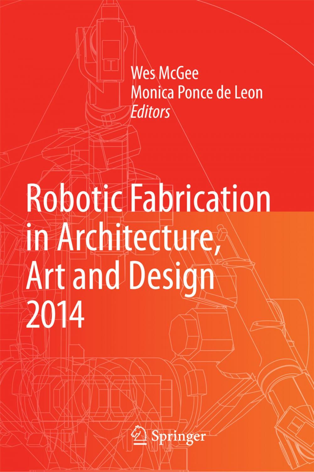 Big bigCover of Robotic Fabrication in Architecture, Art and Design 2014