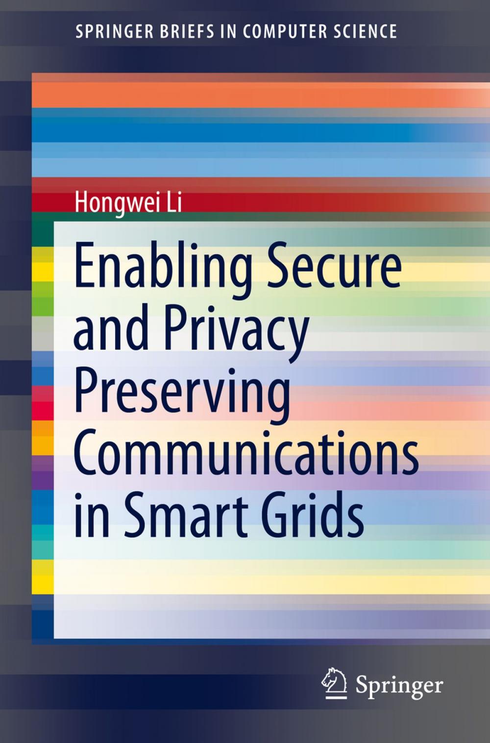 Big bigCover of Enabling Secure and Privacy Preserving Communications in Smart Grids