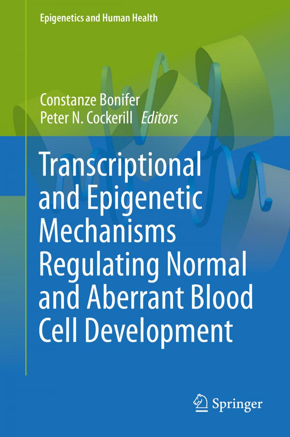 Big bigCover of Transcriptional and Epigenetic Mechanisms Regulating Normal and Aberrant Blood Cell Development