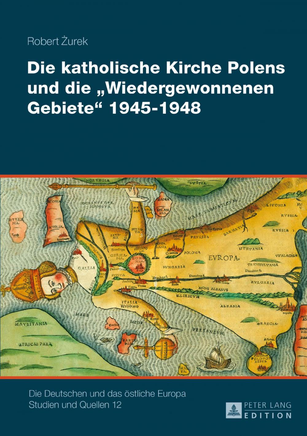 Big bigCover of Die katholische Kirche Polens und die «Wiedergewonnenen Gebiete» 19451948