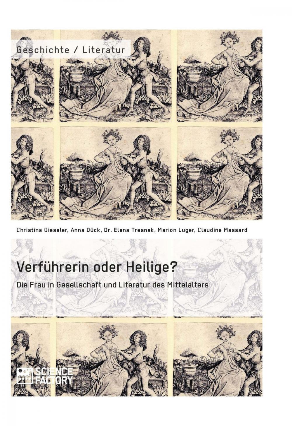 Big bigCover of Verführerin oder Heilige? Die Frau in Gesellschaft und Literatur des Mittelalters