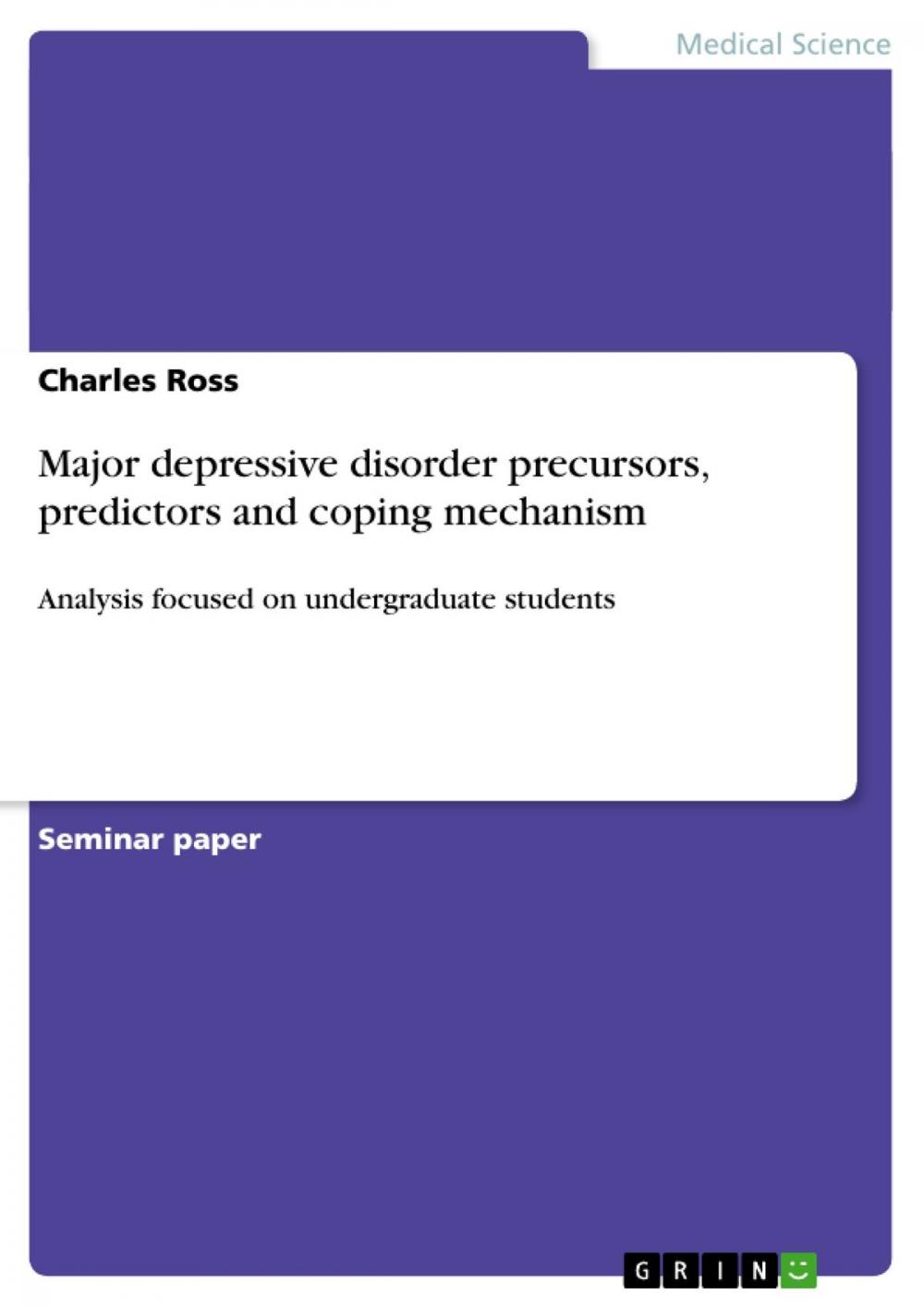 Big bigCover of Major depressive disorder precursors, predictors and coping mechanism