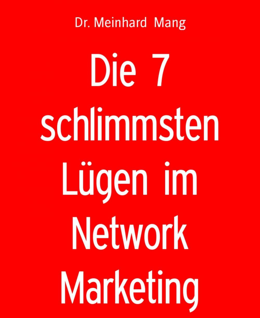 Big bigCover of Die 7 schlimmsten Lügen im Network Marketing