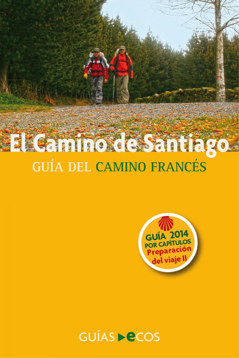 Big bigCover of El Camino de Santiago. Preparación del viaje. Historia del Camino y listado de albergues