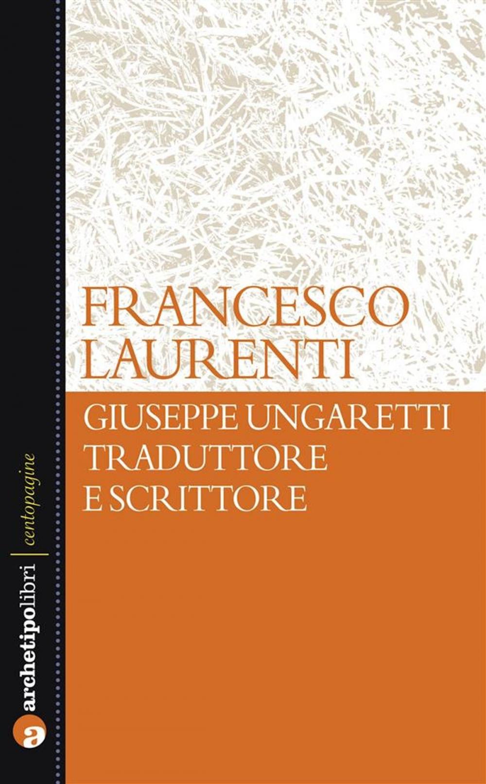 Big bigCover of Giuseppe Ungaretti traduttore e scrittore