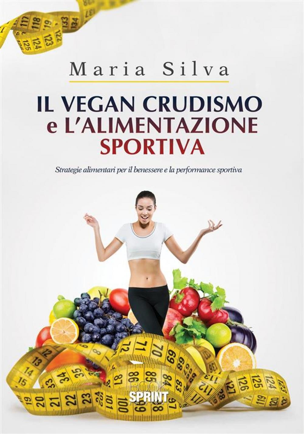 Big bigCover of Il vegan crudismo e l'alimentazione sportiva