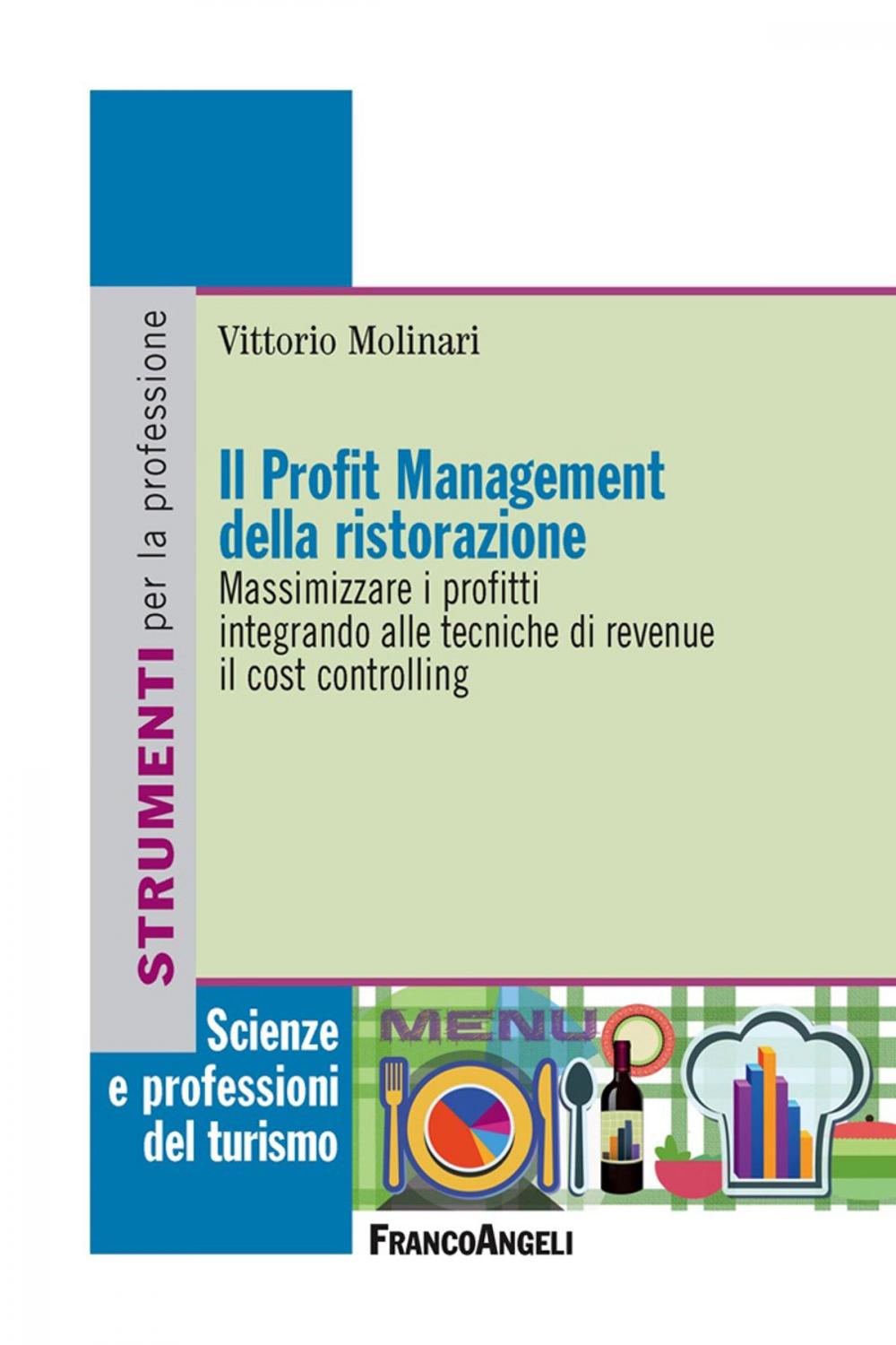 Big bigCover of Il profit management della ristorazione. Massimizzare i profitti integrando alle tecniche di revenue il cost controlling