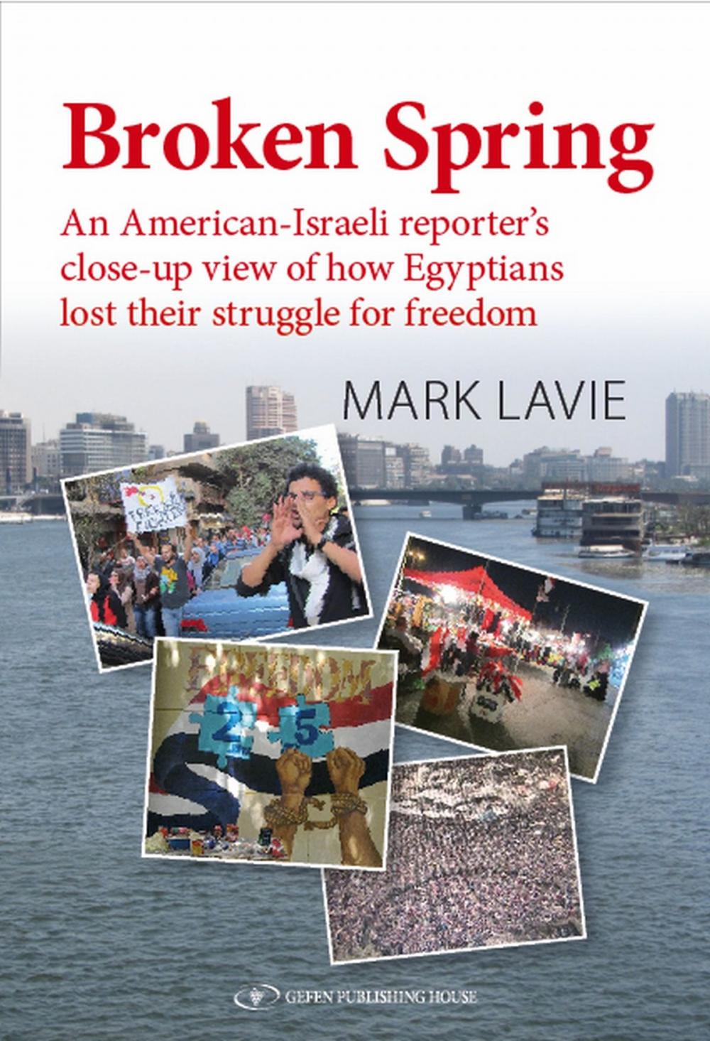 Big bigCover of Broken Spring: An American-Israeli reporter's close-up view of how Egyptians lost their struggle for freedom