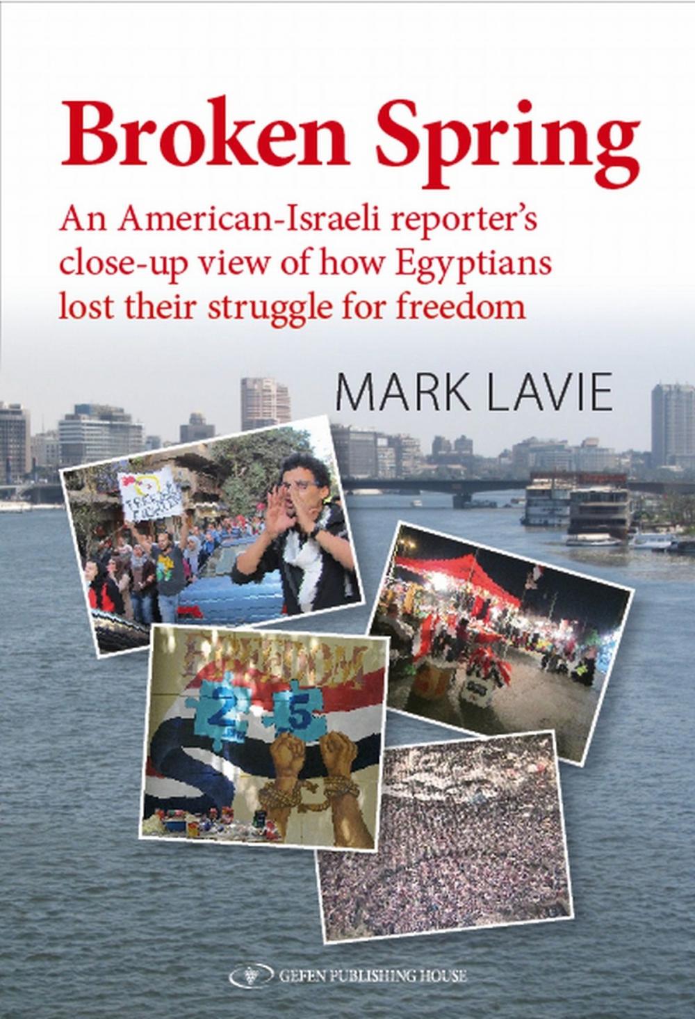 Big bigCover of Broken Spring: An American-Israeli reporter's close-up view of how Egyptians lost their struggle for freedom