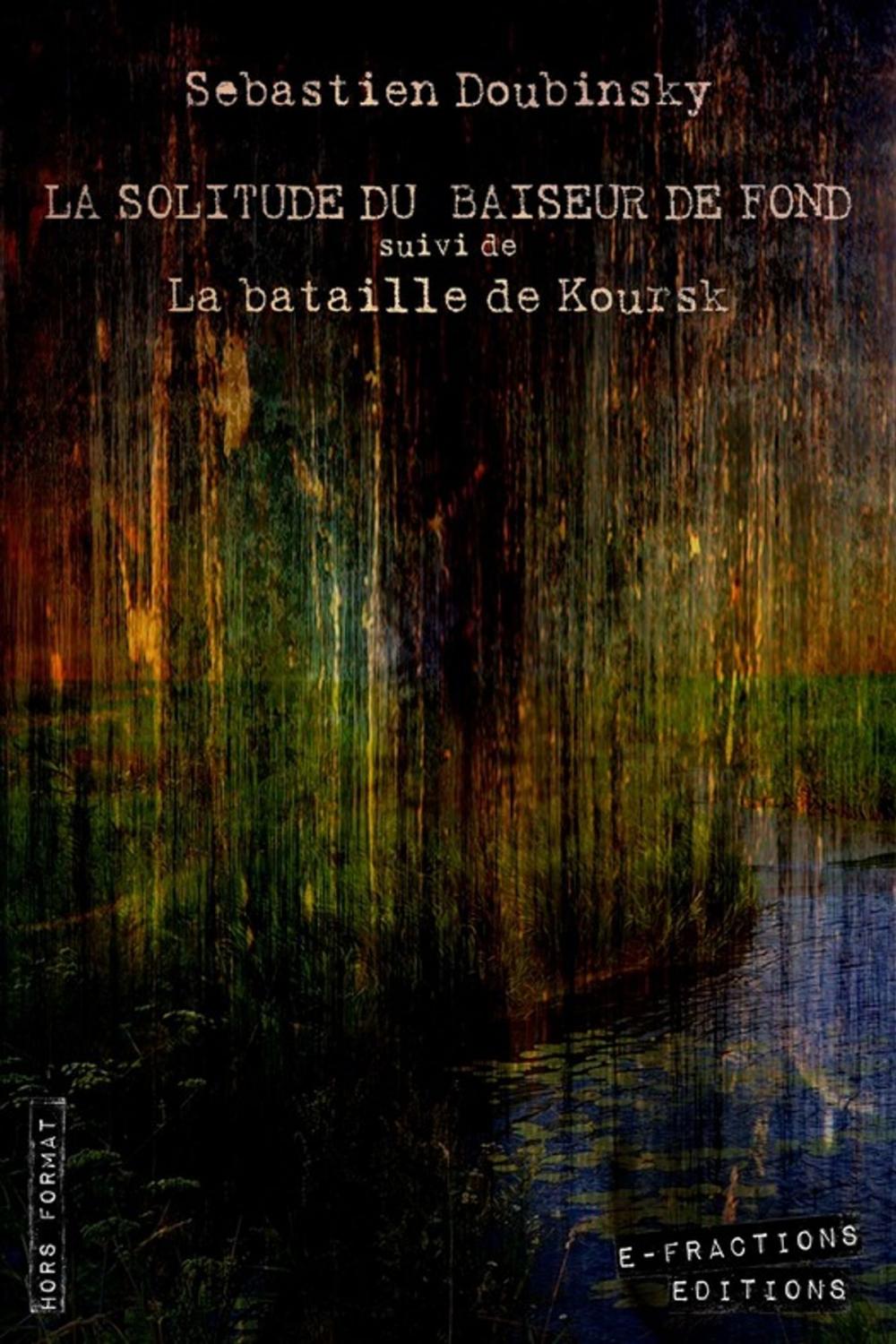 Big bigCover of La solitude du baiseur de fond suivi de La bataille de Koursk