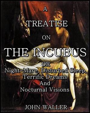 Cover of the book A Treatise on the Incubus by gerri bates