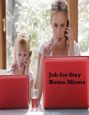 Cover of the book Job for Stay Home Moms by V.T.