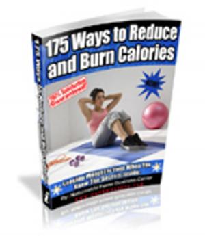 bigCover of the book 175 Ways To Reduce and Burn Calories by 