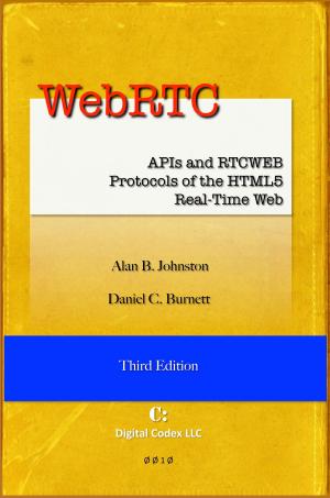 Cover of the book WebRTC: APIs and RTCWEB Protocols of the HTML5 Real-Time Web, Third Edition by John Glaser