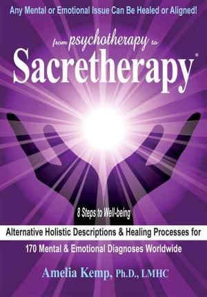 Cover of From Psychotherapy to Sacretherapy® - Alternative Healing Processes &
