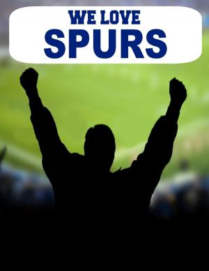 Cover of the book We Love Spurs by James Ferace