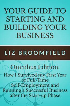 Cover of Your Guide to Starting and Building your Business: How I Survived my First Year of Full-Time Self-Employment AND Running a Successful Business after the Start-up Phase