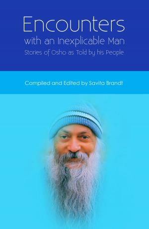 Cover of the book Encounters with an Inexplicable Man: Stories of Osho as Told by his People by DH Barbara