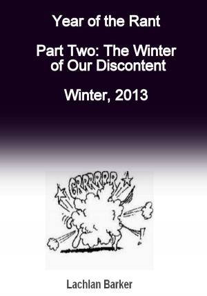 Cover of Year of the Rant. Part Two: The Winter of Our Discontent, Winter, 2013.