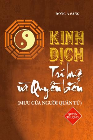 Cover of the book Kinh Dịch - Trí huệ và quyền biến (Quyển thượng) by 賴雅婷, 王微瑄
