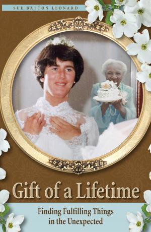 Cover of Gift of a Lifetime: Finding Fulfilling Things in the Unexpected