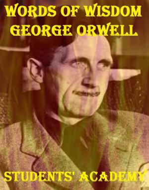 Cover of the book Words of Wisdom: George Orwell by Sharón Lynn Wyeth
