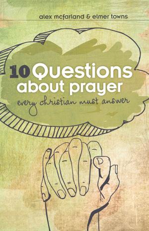 Cover of the book 10 Questions about Prayer Every Christian Must Answer by J. D. Greear, Dr. Heath A. Thomas, Ph.D.
