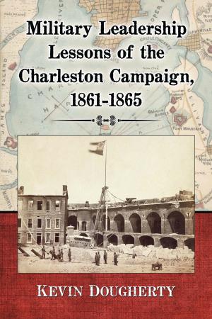 Cover of the book Military Leadership Lessons of the Charleston Campaign, 1861-1865 by Natalie J. Purcell