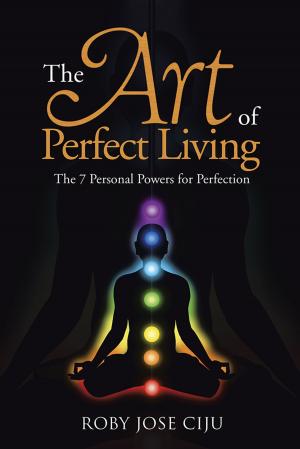 Cover of the book The Art of Perfect Living by Anuja Shukla