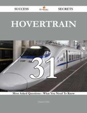 Cover of the book Hovertrain 31 Success Secrets - 31 Most Asked Questions On Hovertrain - What You Need To Know by Cadence Nguyen