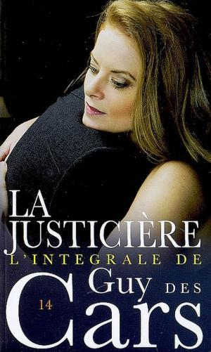 Cover of the book Guy des Cars 14 La Justicière by Pierre Lucas