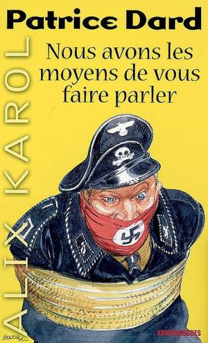 Cover of the book Alix Karol 13 Nous avons les moyens de vous faire parler by J.L. Robb